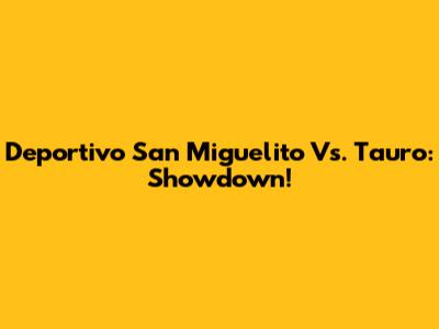 Deportivo San Miguelito Vs. Tauro: Showdown!