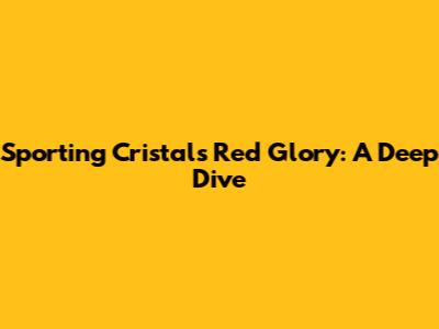 Sporting Cristal's Red Glory: A Deep Dive